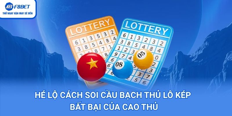 Hé Lộ Cách Soi Cầu Bạch Thủ Lô Kép Bất Bại Của Cao Thủ