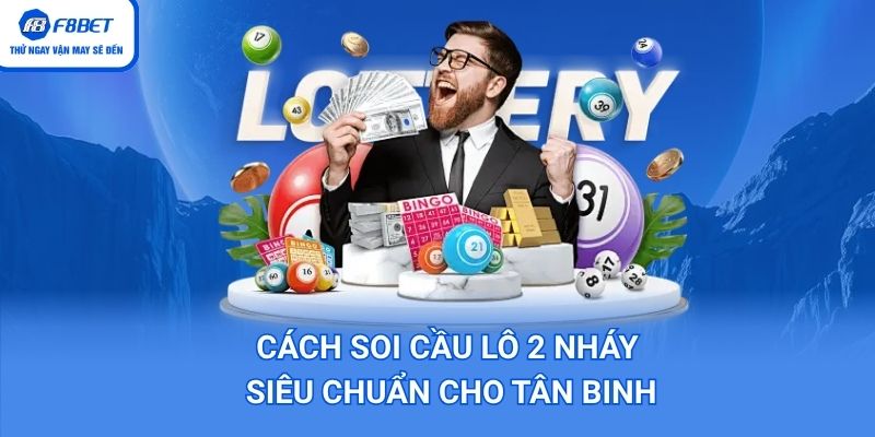 Cách Soi Cầu Lô 2 Nháy Chuẩn Sách Giáo Khoa Cho Tân Binh