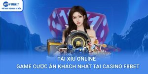 Tài Xỉu Online – Game Cược Ăn Khách Nhất Tại Casino F8BET