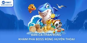 Bắn Cá Thần Rồng – Khám Phá Boss Rồng Huyền Thoại