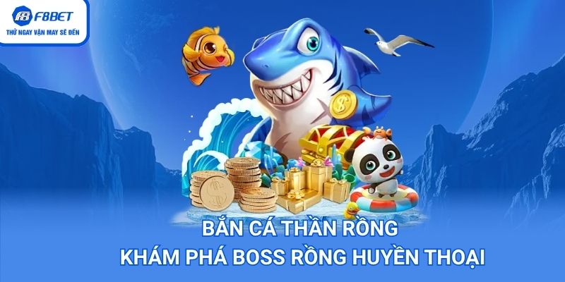 Bắn Cá Thần Rồng – Khám Phá Boss Rồng Huyền Thoại