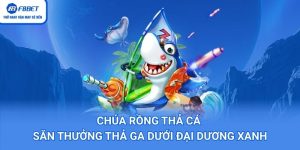 Chúa Rồng Thả Cá – Săn Thưởng Thả Ga Dưới Đại Dương Xanh