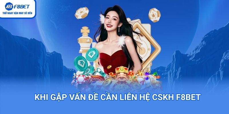 Liên hệ ngay CSKH F8BET để được giải đáp thắc mắc