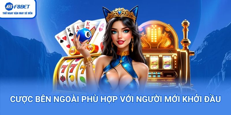Cược bên ngoài phù hợp với người mới khởi đầu
