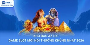 Kho Báu Aztec – Game Slot Mới Nổi Thưởng Khủng Nhất 2026