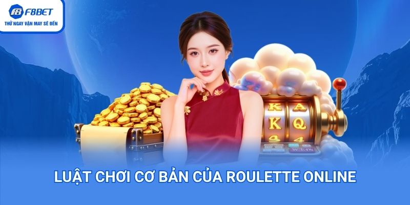 Luật chơi cơ bản của Roulette online
