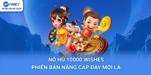 Nổ Hũ 10000 Wishes – Phiên Bản Nâng Cấp Đầy Mới Lạ