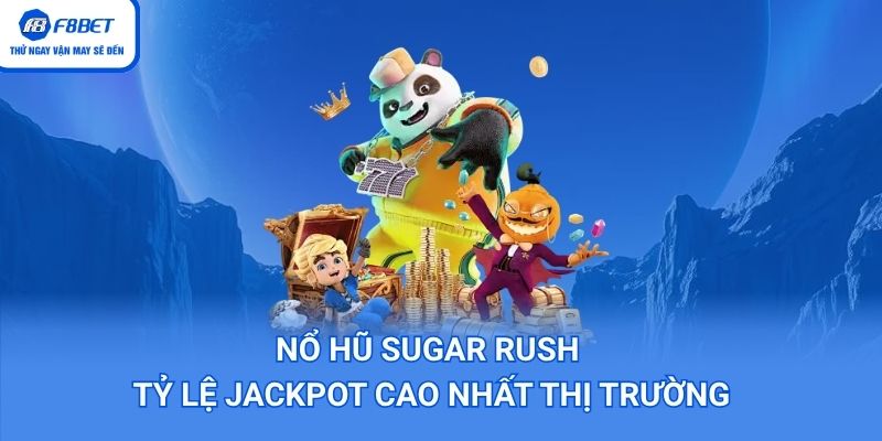 Nổ Hũ Sugar Rush – Tỷ Lệ Jackpot Cao Nhất Thị Trường