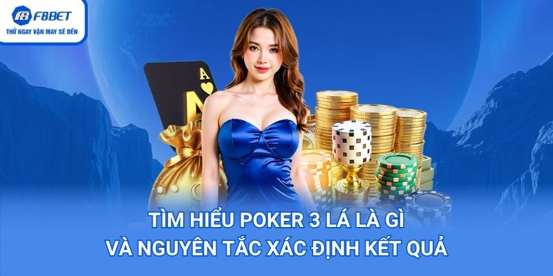 Tìm Hiểu Poker 3 Lá Là Gì Và Nguyên Tắc Xác Định Kết Quả