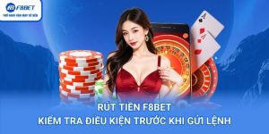 Rút Tiền F8BET – Kiểm Tra Điều Kiện Trước Khi Gửi Lệnh