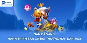 Săn Cá Vàng – Hành Trình Bắn Cá Đổi Thưởng Hấp Dẫn 2026