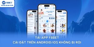 Tải App F8BET – Cài Đặt Trên Android/iOS Không Bị Rối