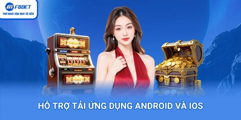 Hỗ trợ tải ứng dụng Android và iOS