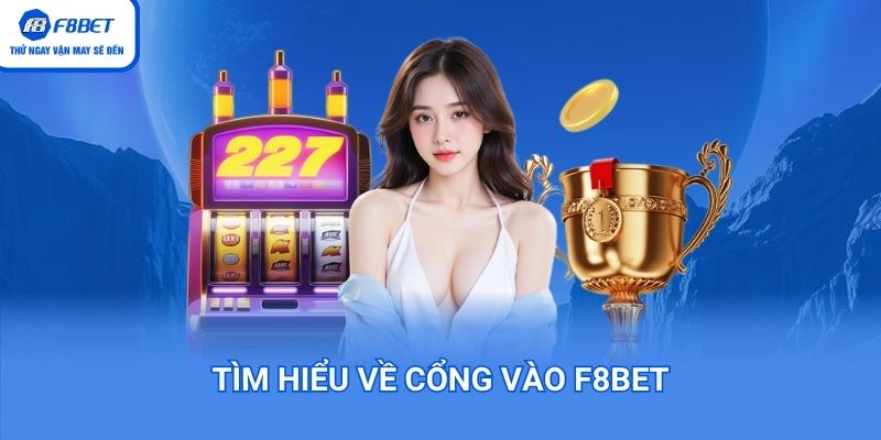 Tìm hiểu về cổng vào F8BET